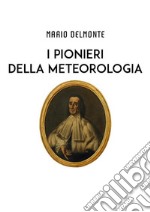 I Pionieri della meteorologia. E-book. Formato EPUB ebook