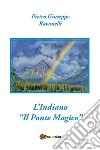 L'Indiano - Il Ponte Magico. E-book. Formato EPUB ebook di Pietro Giuseppe Ravanelli