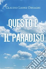 Questo è il paradiso. E-book. Formato EPUB ebook