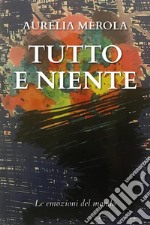 Tutto e Niente. E-book. Formato EPUB ebook