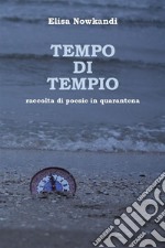 Tempo di tempio. Raccolta di poesie in quarantena. E-book. Formato EPUB ebook