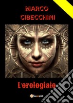 L'orologiaio. E-book. Formato EPUB ebook