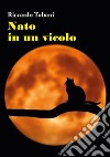 Nato in un vicolo. E-book. Formato EPUB ebook di Riccardo Tubani