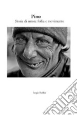 Pino - Storia di amore follia e movimento. E-book. Formato EPUB ebook