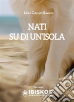 Nati su di un'isola. E-book. Formato EPUB ebook