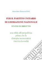 Per Il Partito Unitario Di Liberazione Nazionale. E-book. Formato EPUB