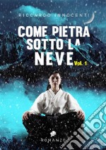 Come pietra sotto la neve. Vol. 1(volume 1). E-book. Formato EPUB ebook