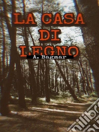 La casa di Legno. E-book. Formato EPUB ebook
