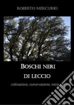 Boschi neri di leccio. Coltivazione, conservazione, restauro. E-book. Formato PDF ebook