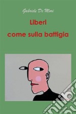 Liberi come sulla battigia. E-book. Formato EPUB ebook