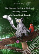 The story of the little bird and the baby lemur who saved their forest!. E-book. Formato EPUB ebook