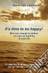 It's time to be happy!. E-book. Formato EPUB ebook di Alberto Lirio Cannata