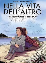 Nella vita dell'altro, ritrovarsi in 2cv. E-book. Formato EPUB ebook