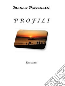 Profili. E-book. Formato EPUB ebook di Marco Polverelli