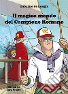 Il magico mondo del Campione RomanoLe fantastiche avventure di Ettorino e Federino insieme al loro papà. E-book. Formato EPUB ebook
