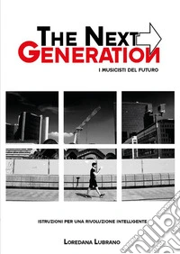 The next generation - i musicisti del futuro. E-book. Formato EPUB ebook