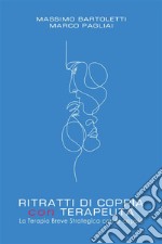 RITRATTI DI COPPIA con TERAPEUTA.  La Terapia Breve Strategica con le coppie. E-book. Formato EPUB