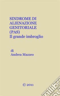 La sindrome di alienazione genitoriale. E-book. Formato EPUB ebook di Andrea Mazzeo