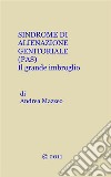 La sindrome di alienazione genitoriale. E-book. Formato EPUB ebook di Andrea Mazzeo