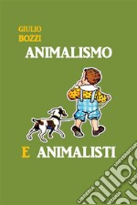 Animalismo e Animalisti. E-book. Formato EPUB ebook