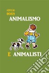 Animalismo e Animalisti. E-book. Formato EPUB ebook di Giulio Bozzi