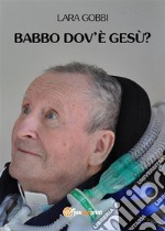 Babbo dov'è Gesù?. E-book. Formato EPUB