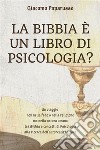 La Bibbia è un libro di psicologia?. E-book. Formato PDF ebook di Giacomo Paparusso