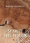 Spariti nel nulla. E-book. Formato EPUB ebook di Raffaele Galantucci