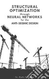 Structural optimization through neural networks for the anti-seismic design. E-book. Formato PDF ebook di Carlo Calledda