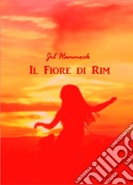 Il Fiore di Rim. E-book. Formato EPUB ebook