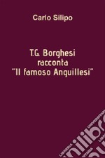 T.G. Borghesi racconta 'IL FAMOSO ANGUILLESI'. E-book. Formato EPUB