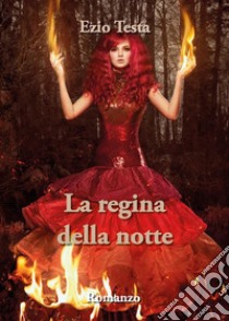 La regina della notte. E-book. Formato EPUB ebook di Ezio Testa