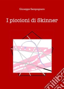 I piccioni di Skinner. E-book. Formato EPUB ebook di Giuseppe Sampognaro