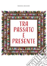 Tra passato e presente. E-book. Formato EPUB