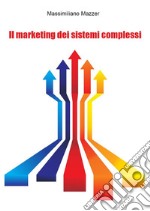 Il Marketing dei sistemi Complessi. E-book. Formato EPUB