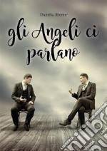 Gli angeli ci parlano. E-book. Formato EPUB