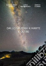 Dallo Sputnik a Marte e Oltre. E-book. Formato PDF ebook