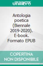 Antologia poetica (Biennale 2019-2020). E-book. Formato EPUB ebook