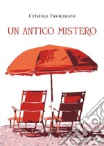 Un antico mistero. E-book. Formato EPUB ebook