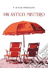 Un antico mistero. E-book. Formato EPUB ebook