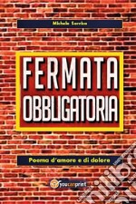 Fermata obbligatoria. Poema d'amore e di dolore. E-book. Formato EPUB ebook