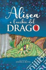 Alisea e l'occhio del drago. E-book. Formato EPUB ebook