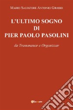 L'Ultimo sogno di Pier Paolo Pasolini. E-book. Formato EPUB ebook