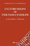 L'Ultimo sogno di Pier Paolo Pasolini. E-book. Formato EPUB ebook