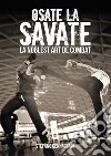 Osate la Savate. La nobles art de combat. E-book. Formato EPUB ebook di Stefano Gennaccari