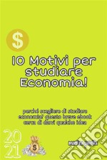 10 Motivi per studiare Economia!. E-book. Formato EPUB