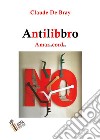 AntilibbroAmar(e)Cord(e). E-book. Formato EPUB ebook di Claude De Bray