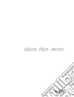 Ideas that movemeglio far girare le idee che spostare cose e persone. E-book. Formato EPUB ebook