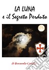 La Luna e il Segreto Perduto. E-book. Formato EPUB ebook