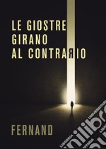 Le giostre girano al contrario. E-book. Formato PDF ebook